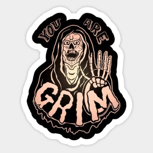 You Are Grim Sticker